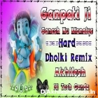 Ganpati Ji Ganesh Nu Manaiye Dj Song Ganpati Special Song Hard Dholki Remix Akhilesh Hi Tech Gonda 